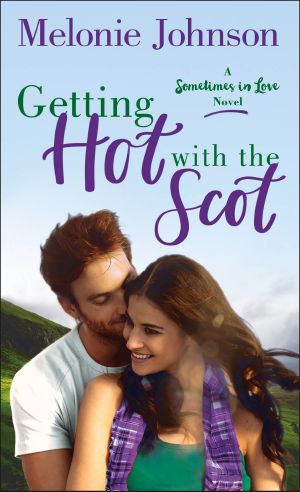 [Sometimes in Love 01] • Getting Hot With the Scot · A Sometimes in Love Novel